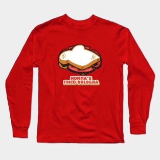 Momma's Fried Bologna Long Sleeve T-Shirt